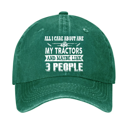 All I Care About Is My Tractor And Maybe Like 3 People Hat