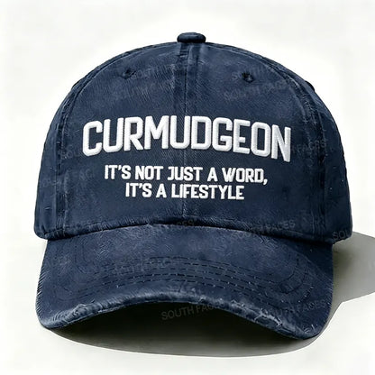 Curmudgeon It's Not Just A Word, It's A Lifestyle Embroidered Hat