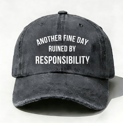 Another Fine Day Ruined By Responsibility Baseball Cap