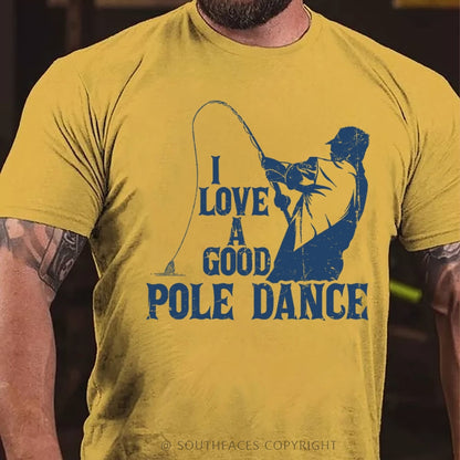 I Love A Good Pole Dance Funny T-Shirt