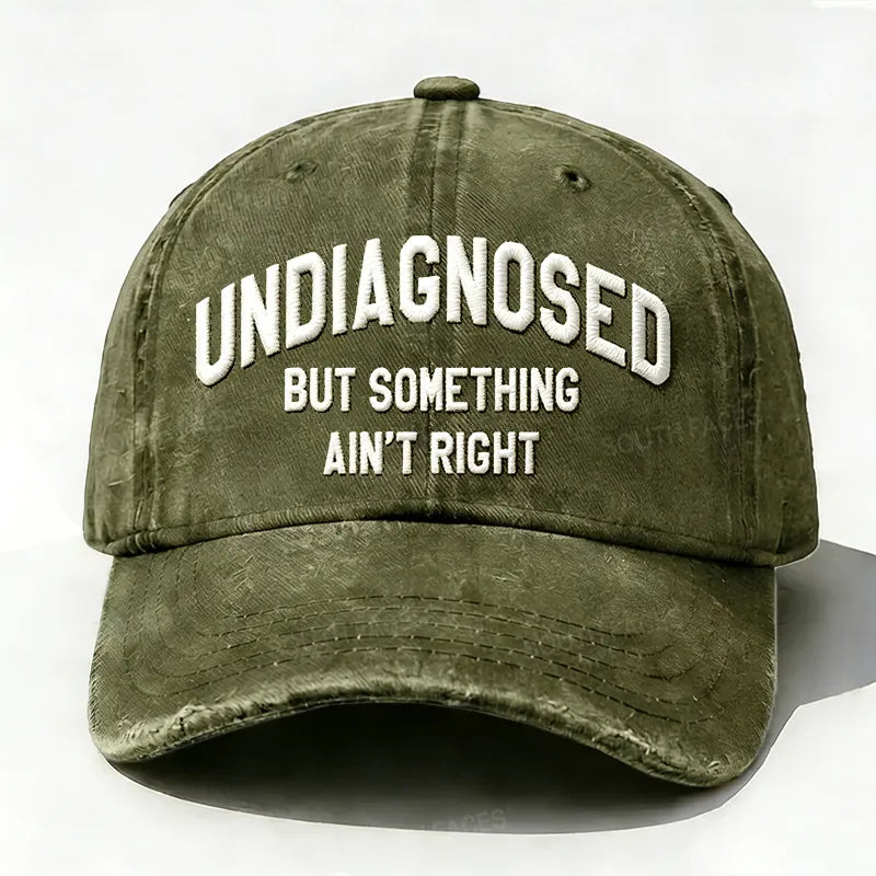 Personalized ¡°Undiagnosed But Something Ain't Right¡±Custom Embroidery Hat