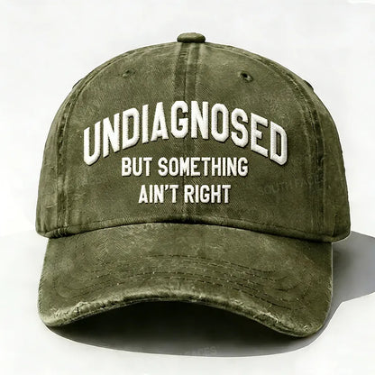 Personalized ¡°Undiagnosed But Something Ain't Right¡±Custom Embroidery Hat