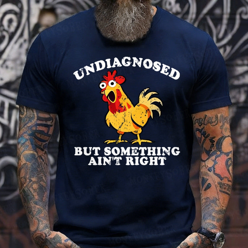 Undiagnosed But Something Ain't Right Funny T-Shirts