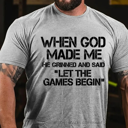 When God Made Me He Grinned And Said Let The Games Begin T-Shirt