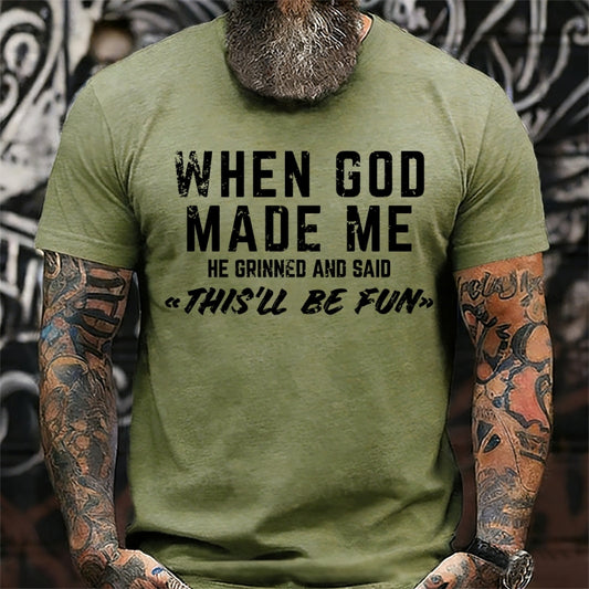 When God Made Me He Grinned and Said funny Sarcastic Saying T-Shirts