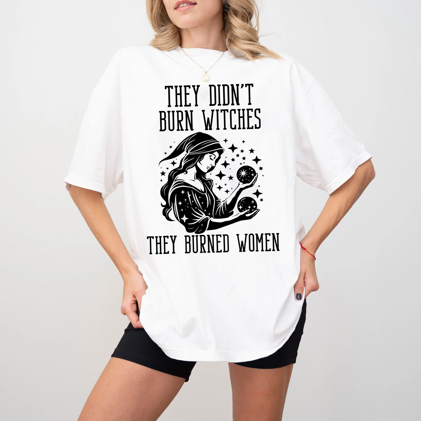 They Didn't Burn Witches They Burned Women Unisex T-shirt/Crewneck/Hoodie