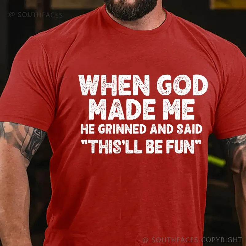 When God Made Me He Grinned and Said funny Sarcastic Saying T-Shirt