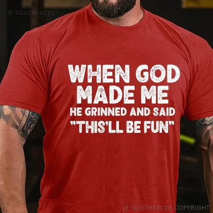 When God Made Me He Grinned and Said funny Sarcastic Saying T-Shirt