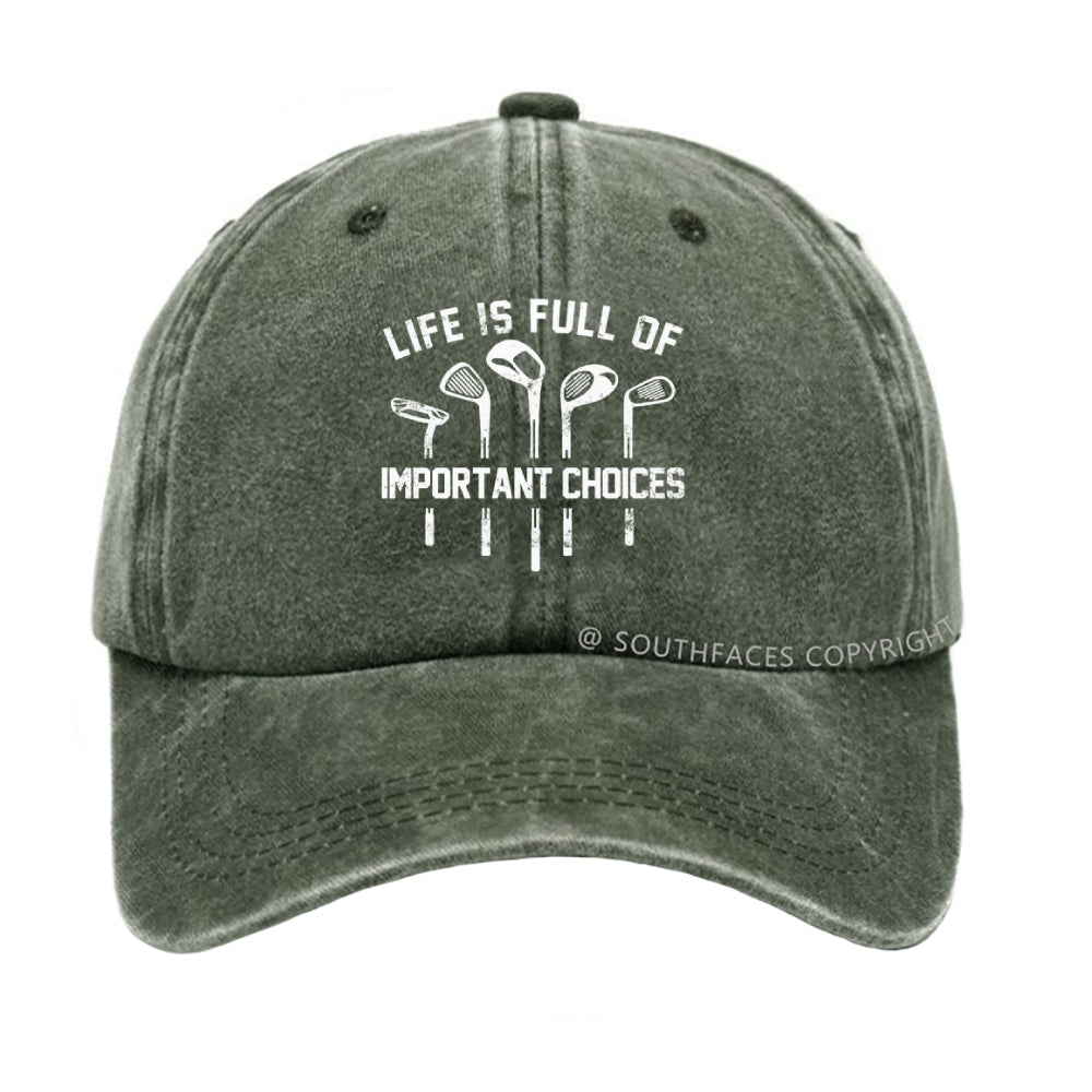 Life Is Full Of Important Choice Golf Player Hat