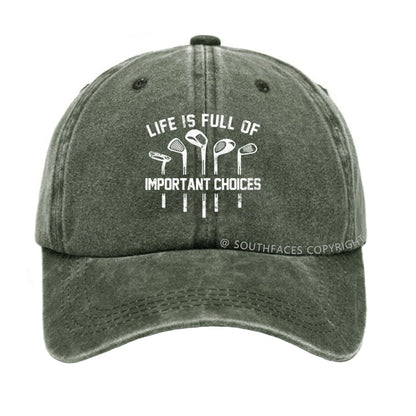 Life Is Full Of Important Choice Golf Player Hat
