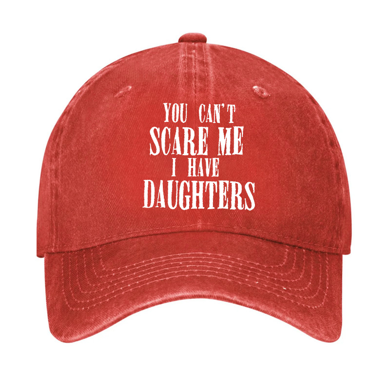 You Can't Scare Me I Have Daughter Hat