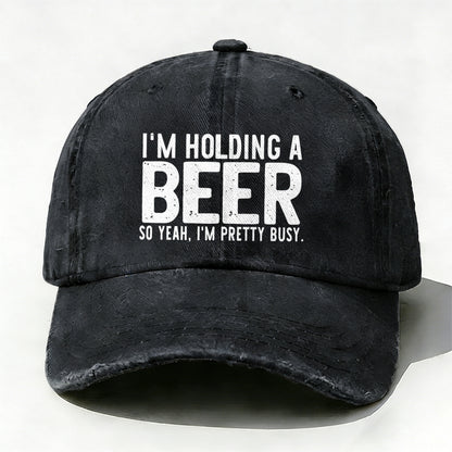 I'm Holding A Beer So Yeah£¬I'm Pretty Busy Baseball Cap