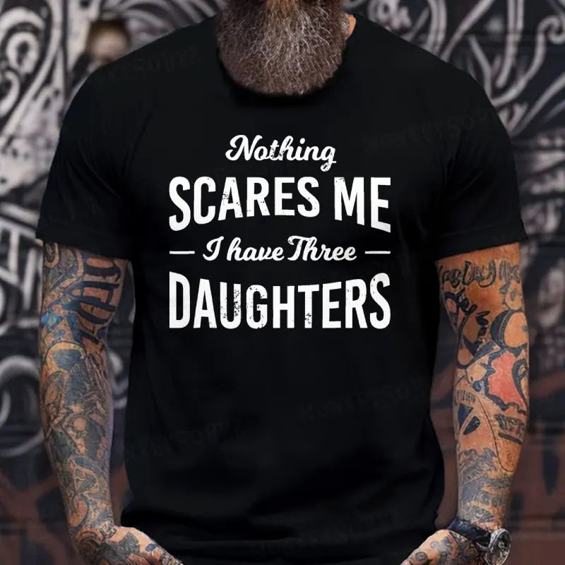 Nothing Scares Me I Have 3 Daughters T-Shirt