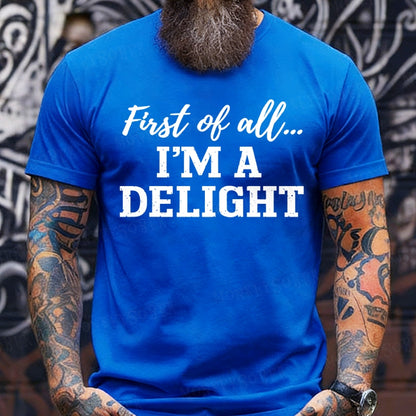 First Of All I'm A Delight T-Shirts