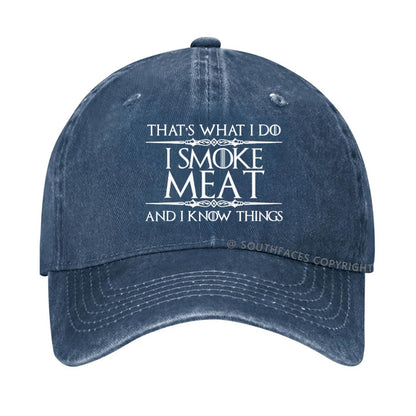 That's what I do I smoke meat and I know things hat