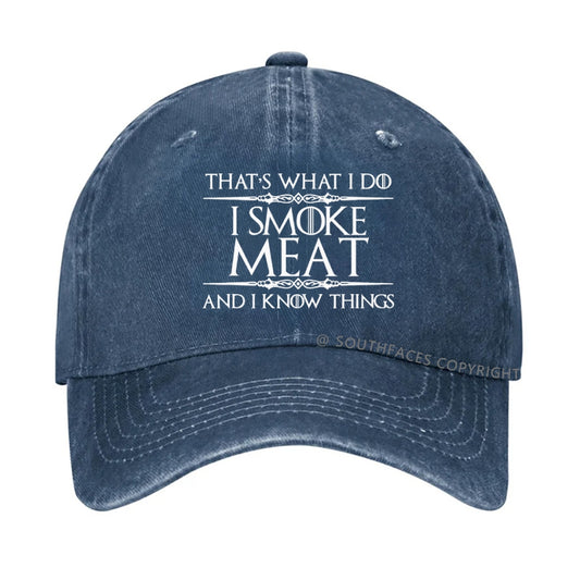 That's what I do I smoke meat and I know things hat