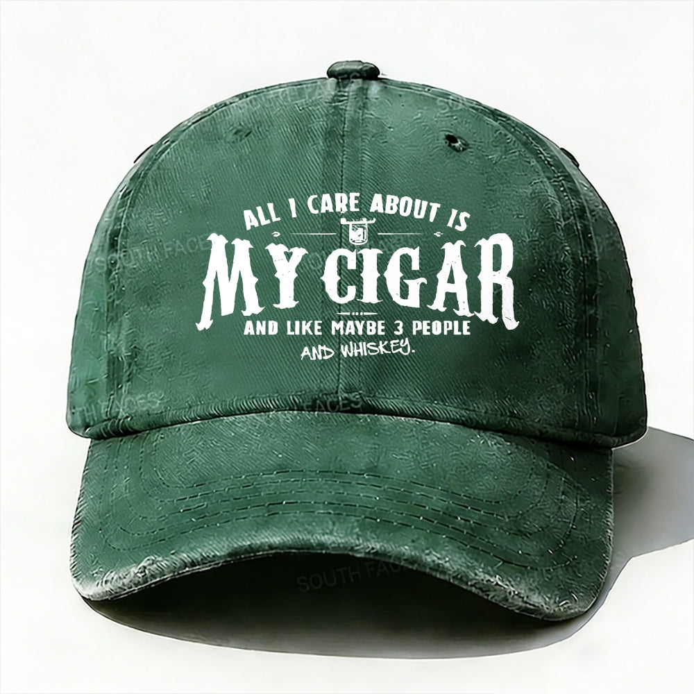 All I Care About Is My Cigar And Like Maybe 3 People And Whiskey Baseball Cap