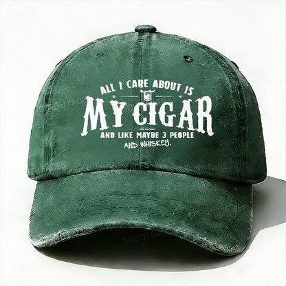 All I Care About Is My Cigar And Like Maybe 3 People And Whiskey Baseball Cap