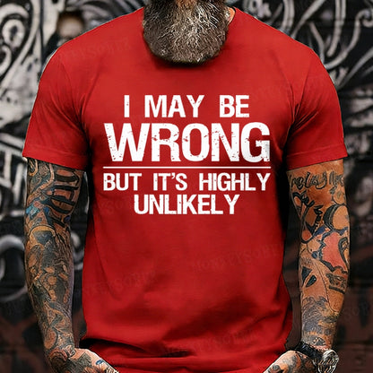 I May Be Wrong But It's Highly Unlikely T-Shirts