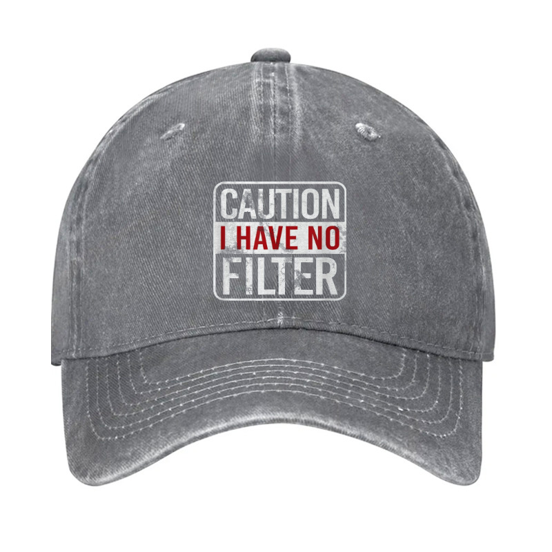 Caution I Have No Filter Funny Hat