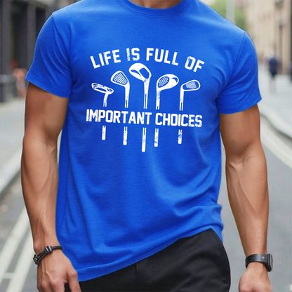 Life Is Full Of Important Choice Golf Player T-shirt