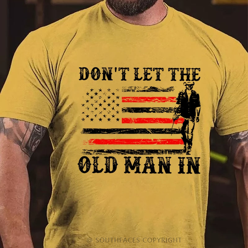 Don't Let The Old Man In T-Shirt