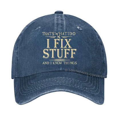 That's What I Do I Fix Stuff And I Know Things Funny Hats