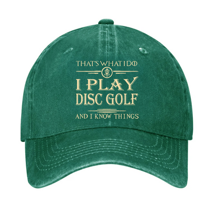 I Play Disc Golf And I Know Things Hat