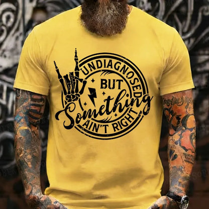 Undiagnosed But Something Ain't Right T-Shirts