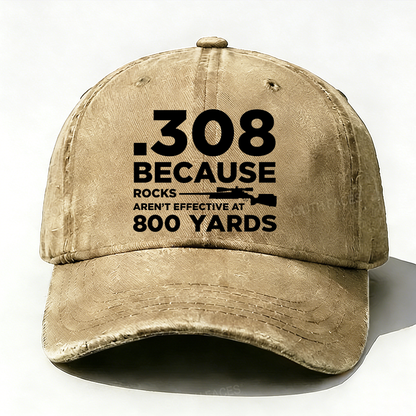 308 Because Rocks Aren'T Effective At 800 Yards Hat