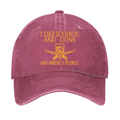 I Like Bourbon And Guns And Maybe 3 People Funny Custom Hats