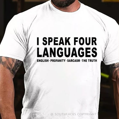 I Speak Four Languages English.Profanity.Sarcasm.The Truth T-Shirt