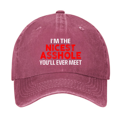 I'm The Nicest Asshole You Will Ever Meet Hat