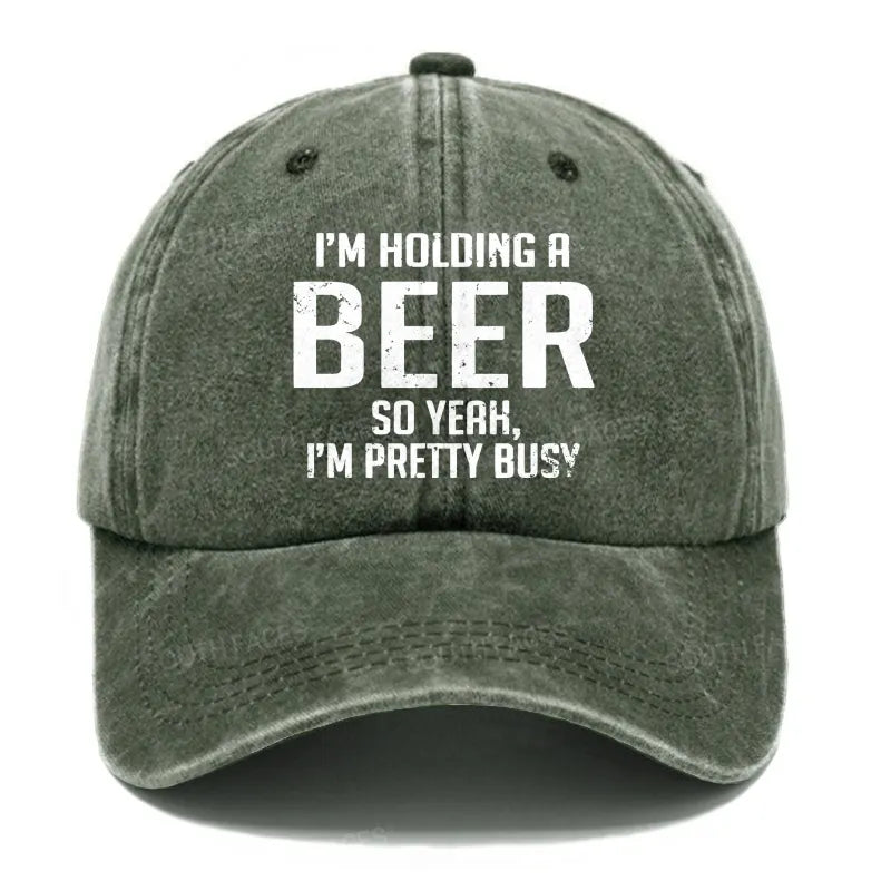 I'm Holding A Beer So Yeah, I'm Pretty Busy Hats