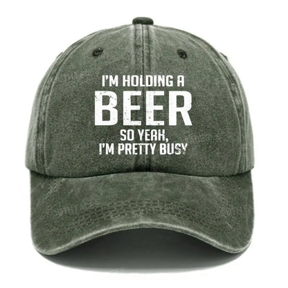 I'm Holding A Beer So Yeah, I'm Pretty Busy Hats