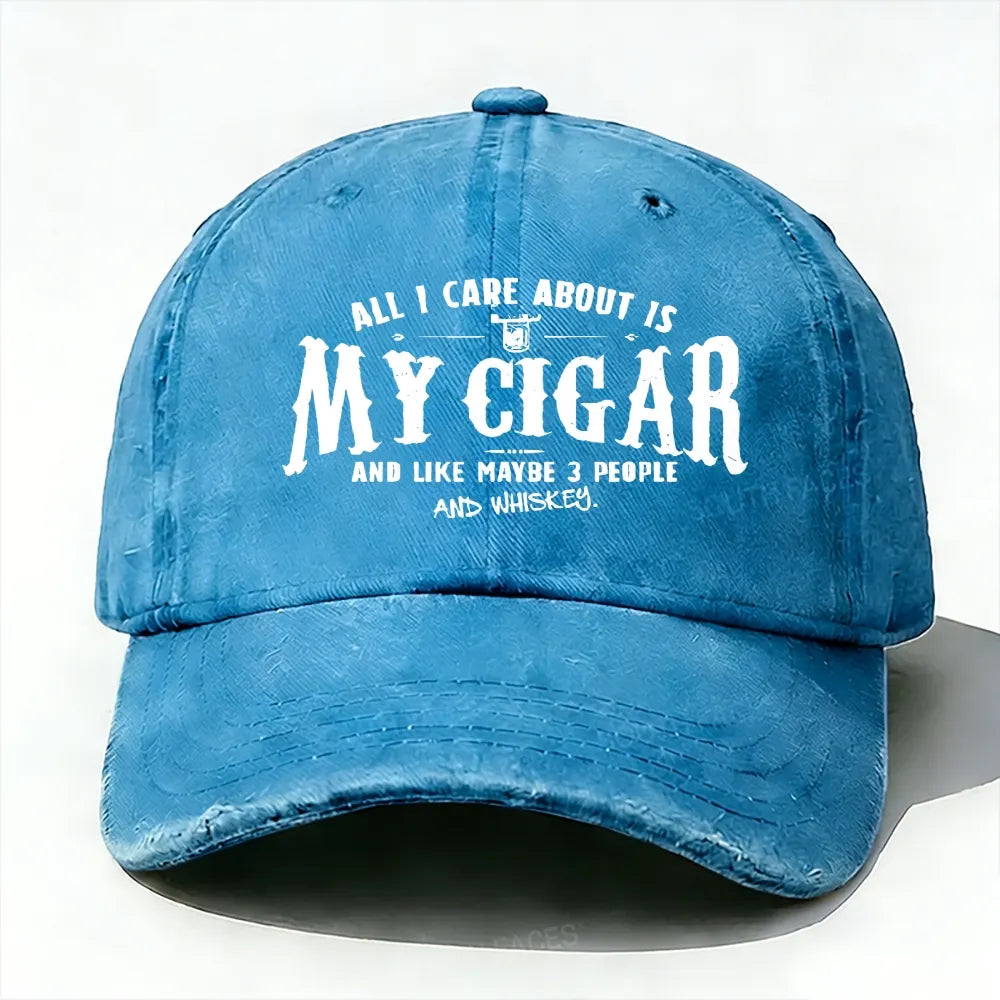 All I Care About Is My Cigar And Like Maybe 3 People And Whiskey Baseball Cap