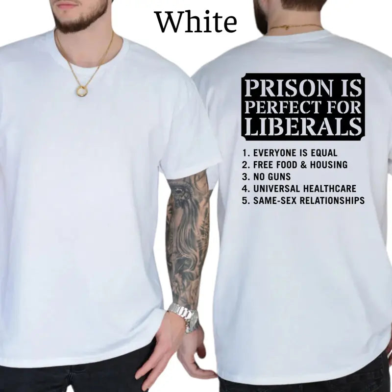 Prison Is Perfect Place For Liberals Funny Joke T-Shirt, Mens Shirts Funny, Conservative Political Graphics Tee, Patriotism Graphics Shirt, Men's Gifts, Casual Menswear, For Men