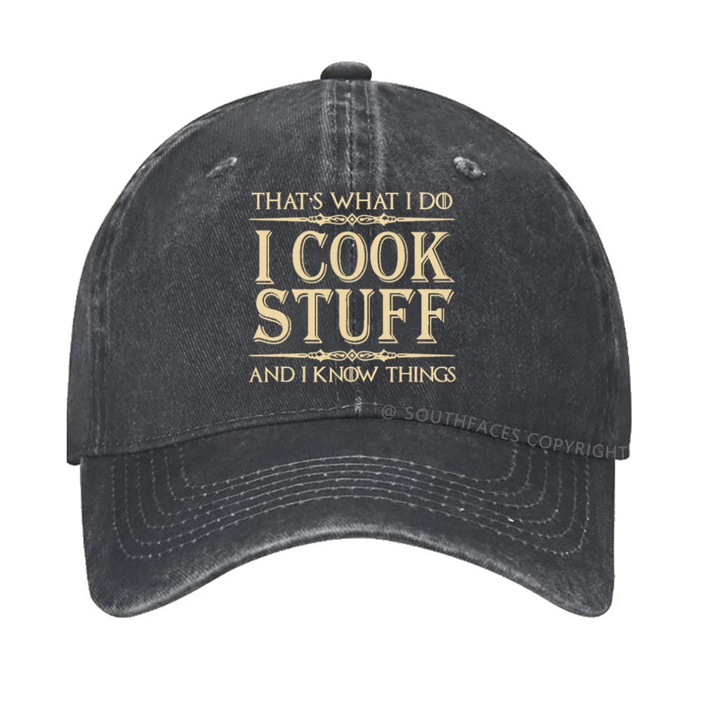 That's What I Do I Cook Stuff And I Know Things  hat