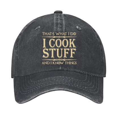 That's What I Do I Cook Stuff And I Know Things  hat