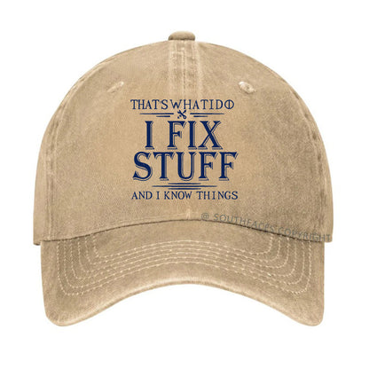 That's What I Do I Fix Stuff And I Know Things Funny Hats