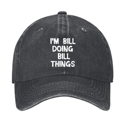I'M Bill Doing Bill Things Hat