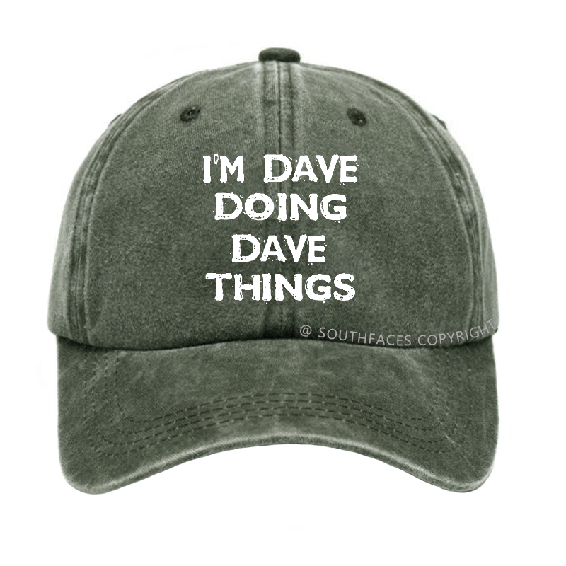 I'm Dave Doing Dave Things Funny Custom Hat