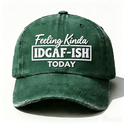 Embroidered  Feeling Kinda Idgaf-Ish Today  Hat
