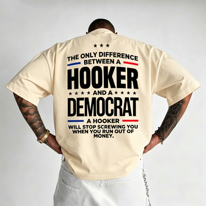 The Only Difference Between A Hooker And A Democrat Unisex T-shirt/Crewneck/Hoodie