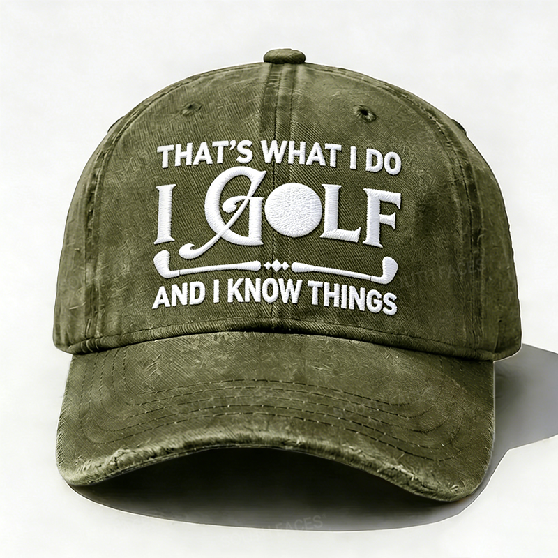 Embroidered ¡° That's What I Do I Golf And I Know Things ¡± Hat
