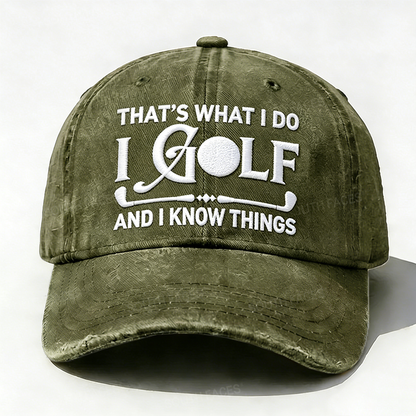 Embroidered ¡° That's What I Do I Golf And I Know Things ¡± Hat