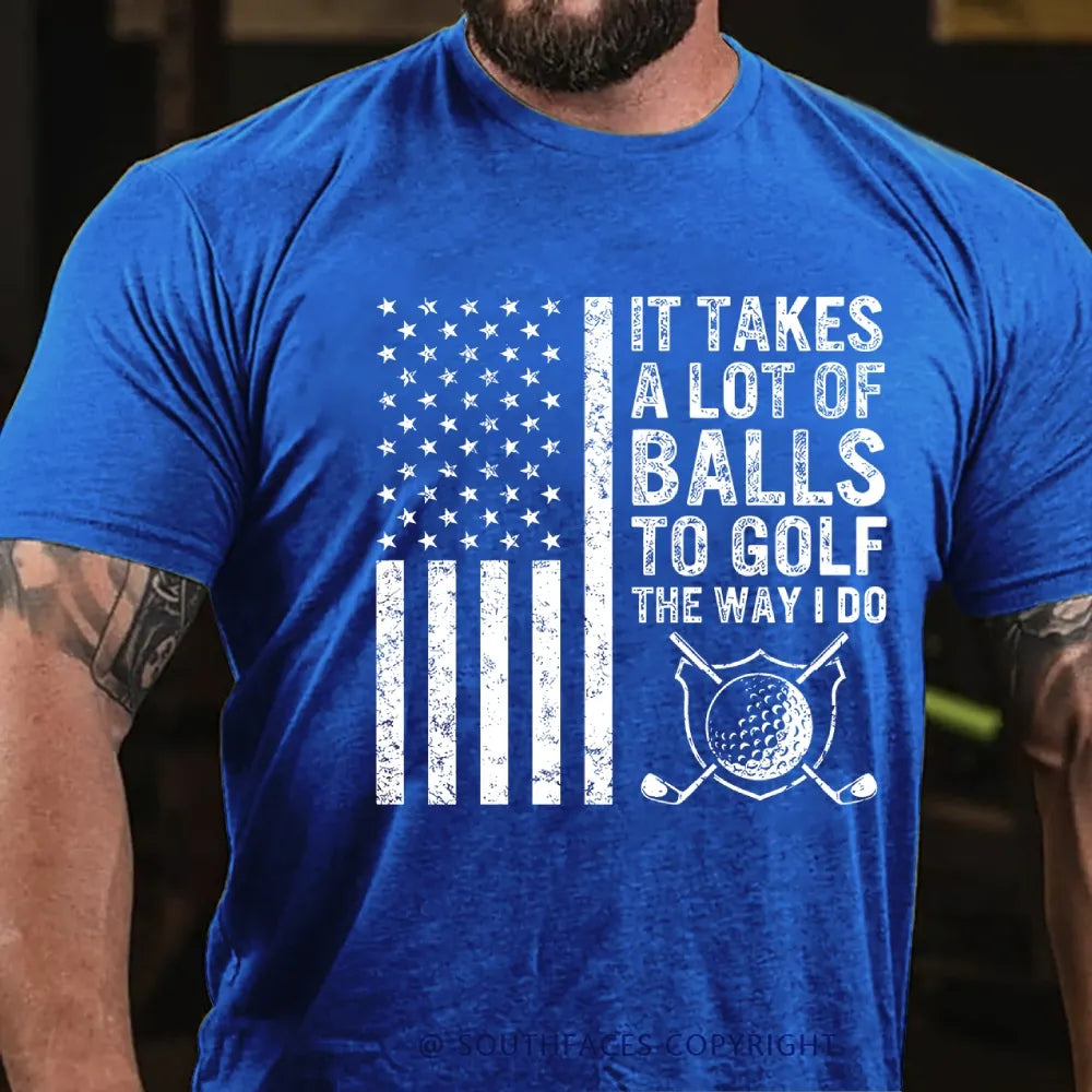 It Takes A Lot of Balls to Golf The Way I Do USA Flag T-Shirt