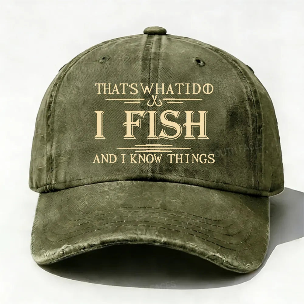 That's What I Do I Fish And I Know Things Hat
