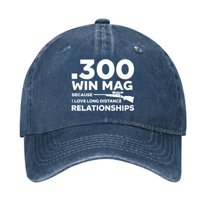 .300 Win Mag Because I Love Long Distance Relationships Men's Hat