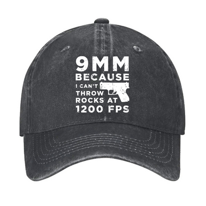 9mm Because I Can't Throw Rocks At 1200 Fps Hat